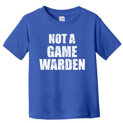 NOT A GAME WARDEN Funny Favorite Fishing Outdoor Toddler T-Shirt