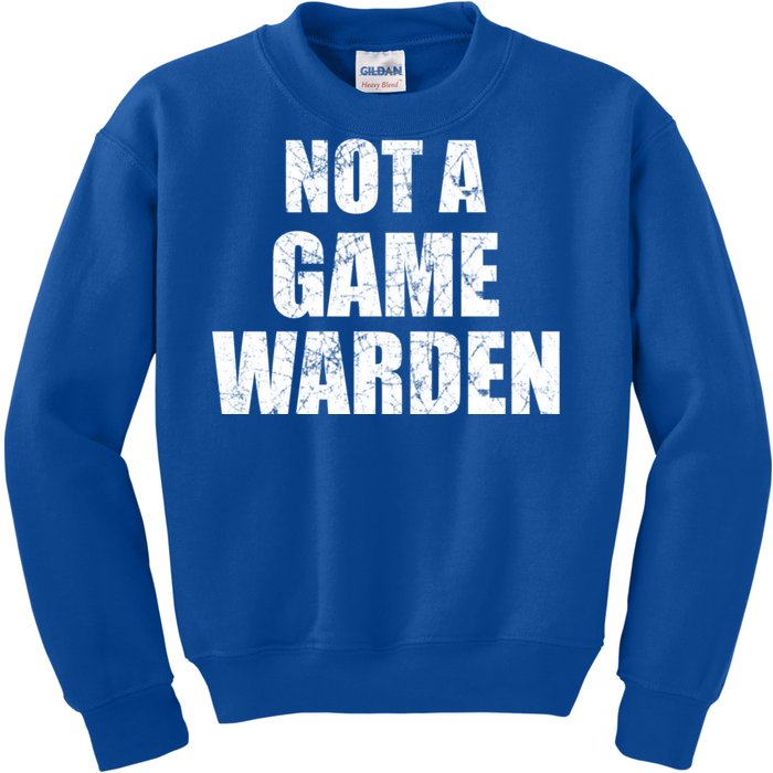 NOT A GAME WARDEN Funny Favorite Fishing Outdoor Kids Sweatshirt