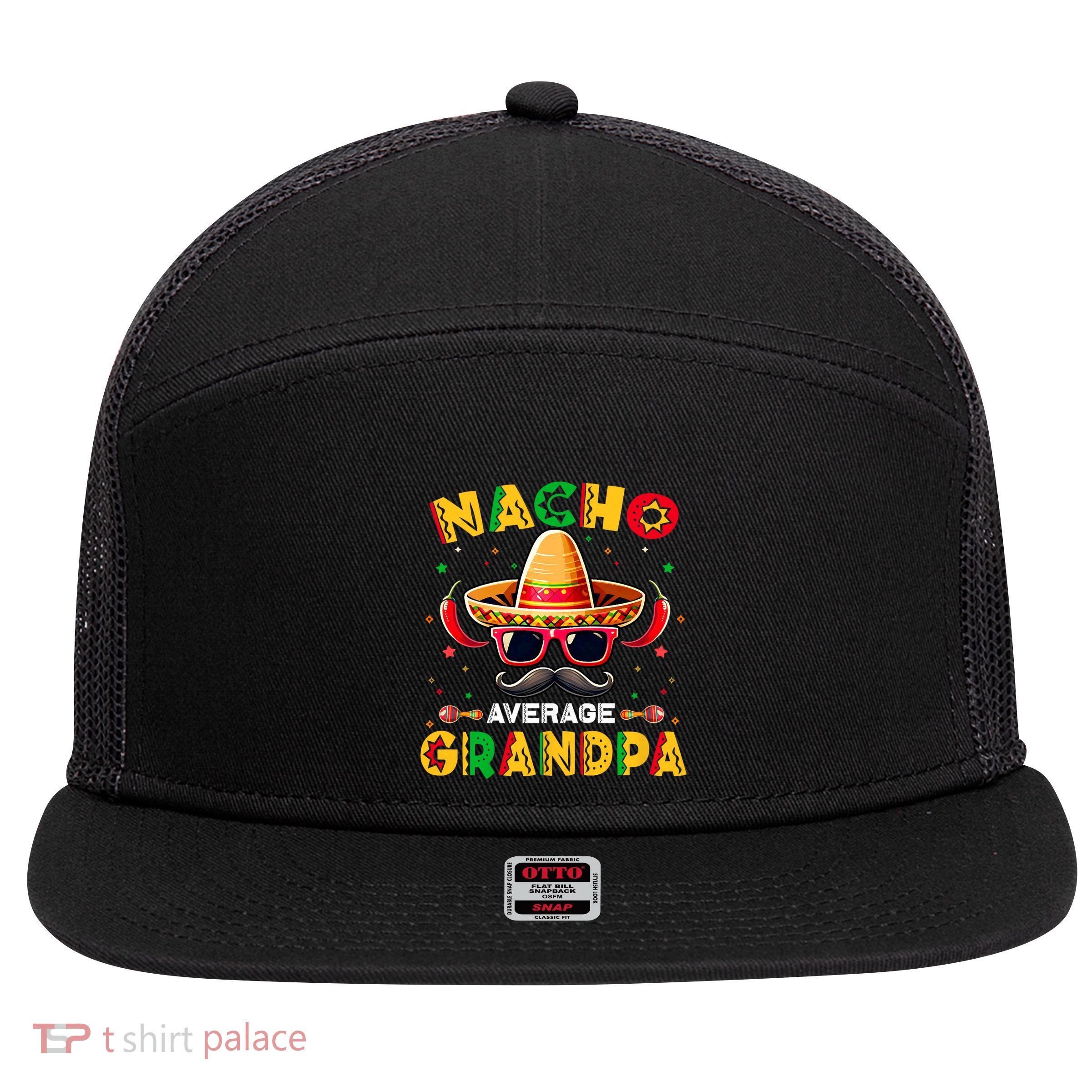 Nacho Average Grandpa Papa Cinco De Mayo Mexican Fiesta 7 Panel Mesh Trucker Snapback Hat