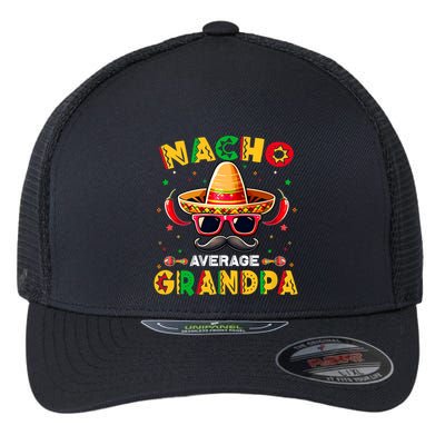 Nacho Average Grandpa Papa Cinco De Mayo Mexican Fiesta Flexfit Unipanel Trucker Cap