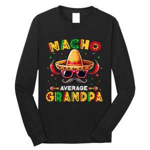 Nacho Average Grandpa Papa Cinco De Mayo Mexican Fiesta Long Sleeve Shirt