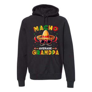 Nacho Average Grandpa Papa Cinco De Mayo Mexican Fiesta Premium Hoodie