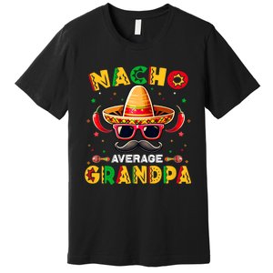 Nacho Average Grandpa Papa Cinco De Mayo Mexican Fiesta Premium T-Shirt