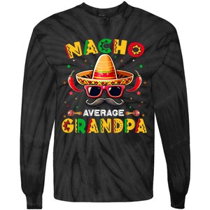 Nacho Average Grandpa Papa Cinco De Mayo Mexican Fiesta Tie-Dye Long Sleeve Shirt