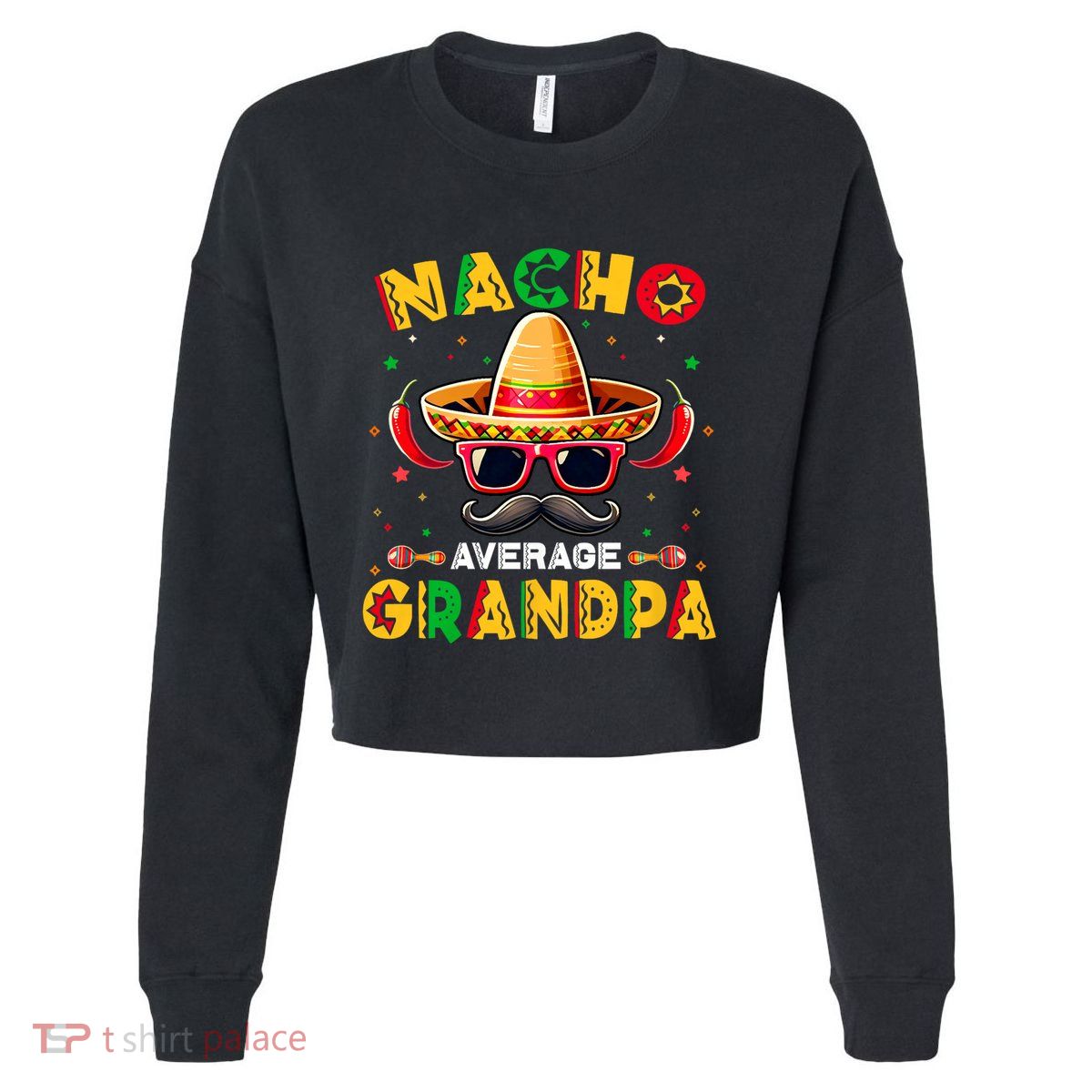 Nacho Average Grandpa Papa Cinco De Mayo Mexican Fiesta Cropped Pullover Crew
