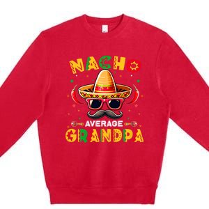 Nacho Average Grandpa Papa Cinco De Mayo Mexican Fiesta Premium Crewneck Sweatshirt