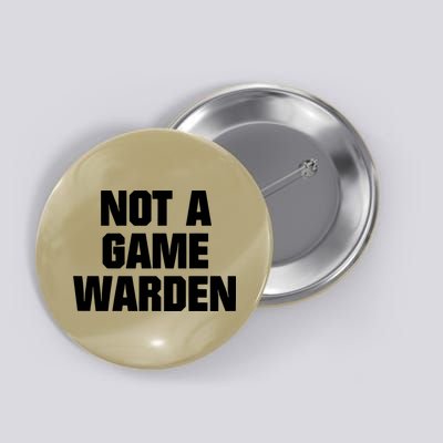 Not A Game Warden Button