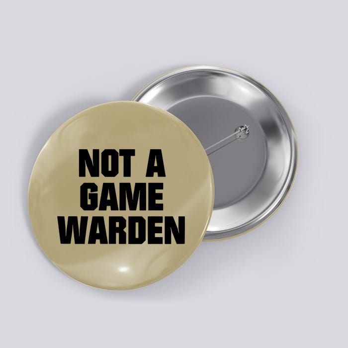 Not A Game Warden Button