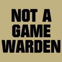Not A Game Warden Button