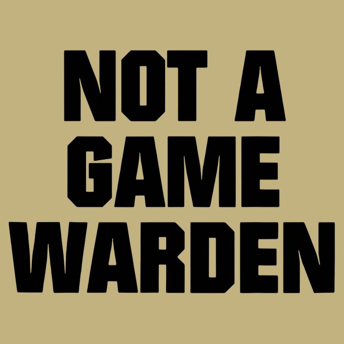 Not A Game Warden Button