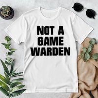 Not A Game Warden Premium T-Shirt