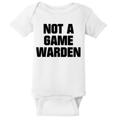 Not A Game Warden Baby Bodysuit