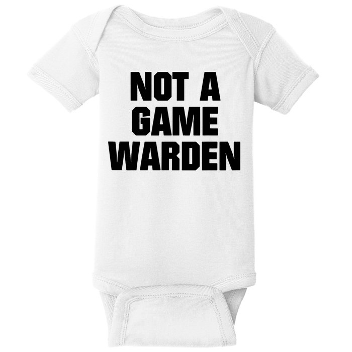 Not A Game Warden Baby Bodysuit