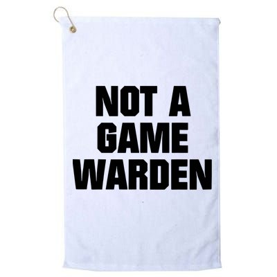 Not A Game Warden Golf Towel