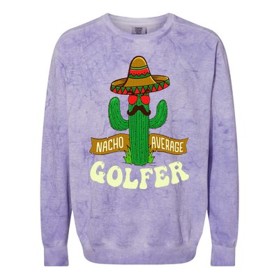 Nacho Average Golfer Golfing Lover Golf Tournament Hobby Colorblast Crewneck Sweatshirt