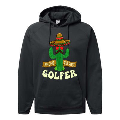 Nacho Average Golfer Golfing Lover Golf Tournament Hobby Performance Fleece Hoodie