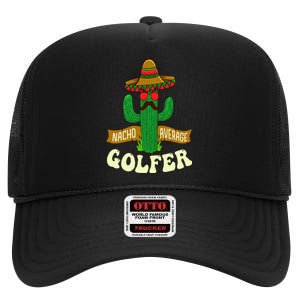 Nacho Average Golfer Golfing Lover Golf Tournament Hobby High Crown Mesh Back Trucker Hat