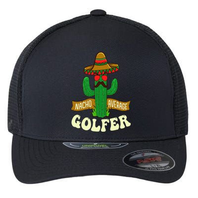 Nacho Average Golfer Golfing Lover Golf Tournament Hobby Flexfit Unipanel Trucker Cap