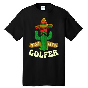 Nacho Average Golfer Golfing Lover Golf Tournament Hobby Tall T-Shirt