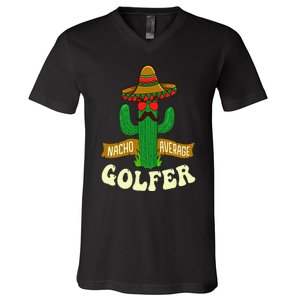 Nacho Average Golfer Golfing Lover Golf Tournament Hobby V-Neck T-Shirt