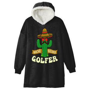 Nacho Average Golfer Golfing Lover Golf Tournament Hobby Hooded Wearable Blanket