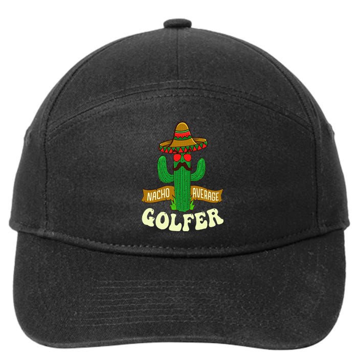 Nacho Average Golfer Golfing Lover Golf Tournament Hobby 7-Panel Snapback Hat