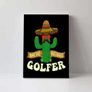 Nacho Average Golfer Golfing Lover Golf Tournament Hobby Canvas