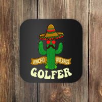 Nacho Average Golfer Golfing Lover Golf Tournament Hobby Coaster