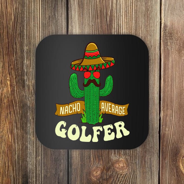 Nacho Average Golfer Golfing Lover Golf Tournament Hobby Coaster