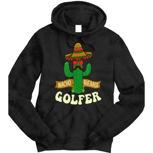 Nacho Average Golfer Golfing Lover Golf Tournament Hobby Tie Dye Hoodie