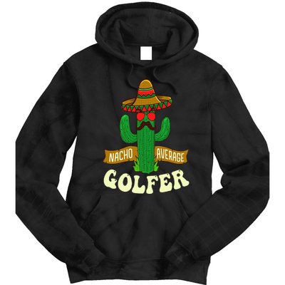 Nacho Average Golfer Golfing Lover Golf Tournament Hobby Tie Dye Hoodie