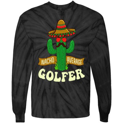 Nacho Average Golfer Golfing Lover Golf Tournament Hobby Tie-Dye Long Sleeve Shirt