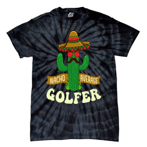 Nacho Average Golfer Golfing Lover Golf Tournament Hobby Tie-Dye T-Shirt