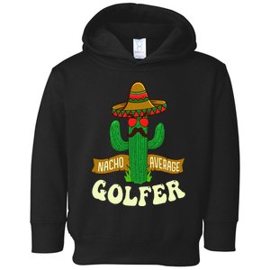 Nacho Average Golfer Golfing Lover Golf Tournament Hobby Toddler Hoodie