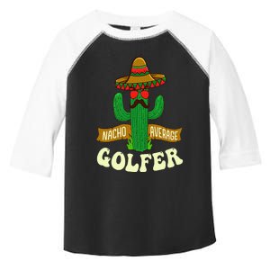 Nacho Average Golfer Golfing Lover Golf Tournament Hobby Toddler Fine Jersey T-Shirt