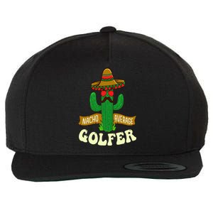 Nacho Average Golfer Golfing Lover Golf Tournament Hobby Wool Snapback Cap