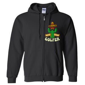 Nacho Average Golfer Golfing Lover Golf Tournament Hobby Full Zip Hoodie