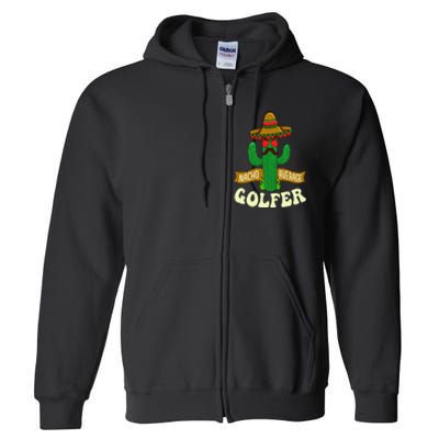 Nacho Average Golfer Golfing Lover Golf Tournament Hobby Full Zip Hoodie