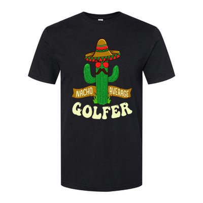 Nacho Average Golfer Golfing Lover Golf Tournament Hobby Softstyle CVC T-Shirt