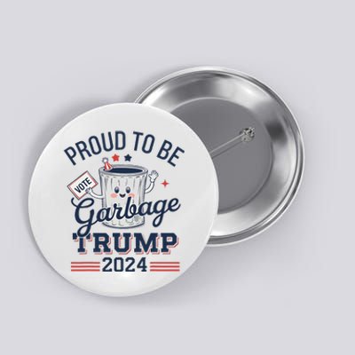 Not A Garbage Proud To Be Garbage Vote Trump Supporters Button