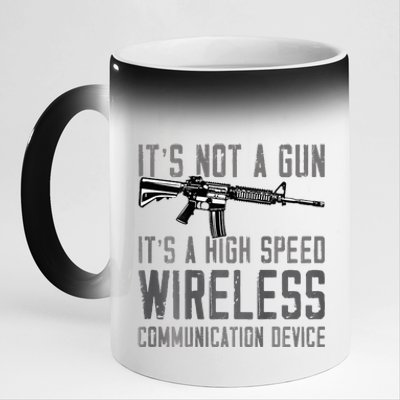 Not A Gun ItS A High Speed Wireless Communication Device 11oz Black Color Changing Mug