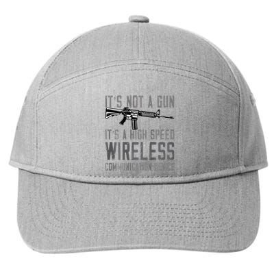 Not A Gun ItS A High Speed Wireless Communication Device 7-Panel Snapback Hat