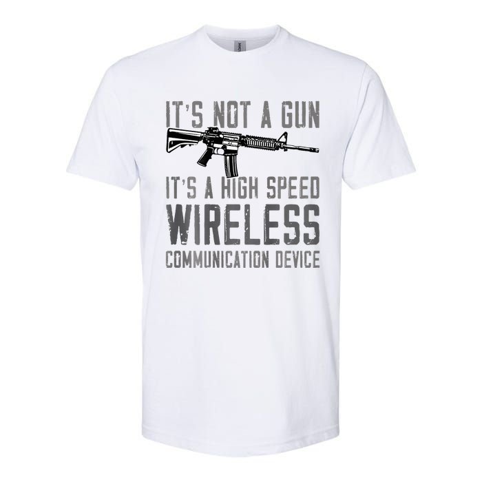 Not A Gun ItS A High Speed Wireless Communication Device Softstyle CVC T-Shirt