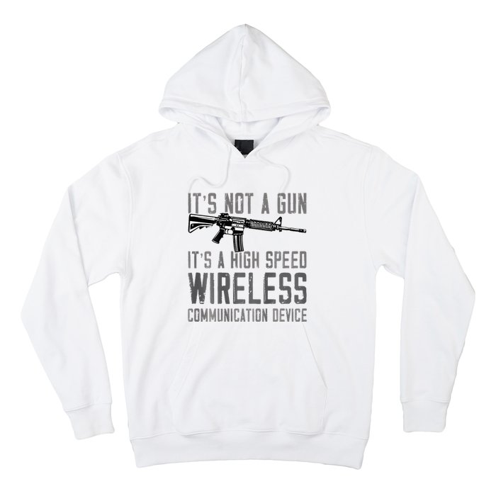 Not A Gun ItS A High Speed Wireless Communication Device Hoodie