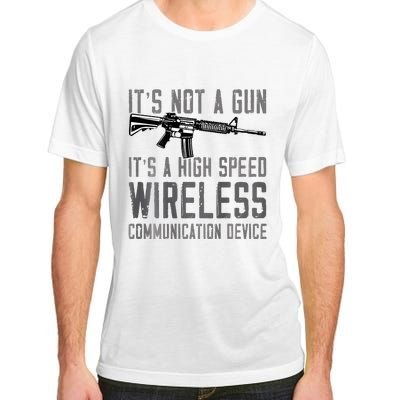 Not A Gun ItS A High Speed Wireless Communication Device Adult ChromaSoft Performance T-Shirt