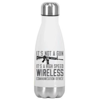 Not A Gun ItS A High Speed Wireless Communication Device Stainless Steel Insulated Water Bottle