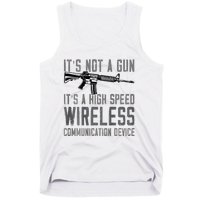 Not A Gun ItS A High Speed Wireless Communication Device Tank Top