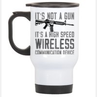 Not A Gun ItS A High Speed Wireless Communication Device Stainless Steel Travel Mug