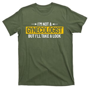 Not A Gynecologist But ILl Take A Look Joke T-Shirt