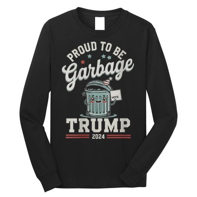 Not A Garbage Proud To Be Garbage Vote Trump Supporters Long Sleeve Shirt